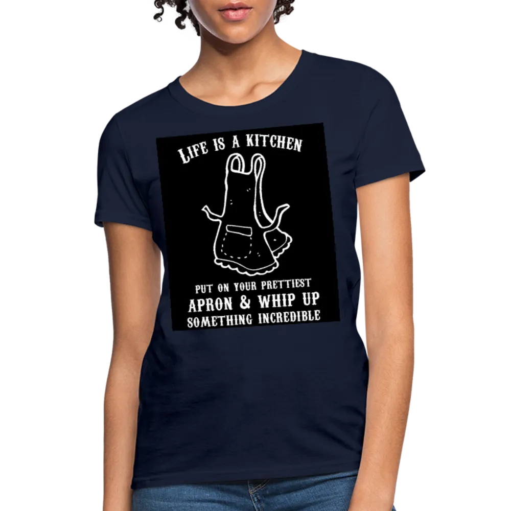 Life Is A Kitchen Women's T-Shirt